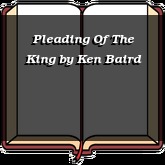 Pleading Of The King