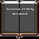 Jeremiah 37-39