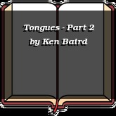 Tongues - Part 2