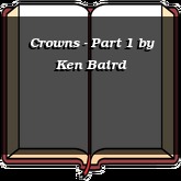 Crowns - Part 1