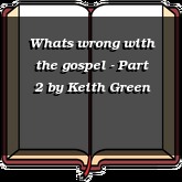 Whats wrong with the gospel - Part 2