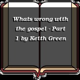 Whats wrong with the gospel - Part 1