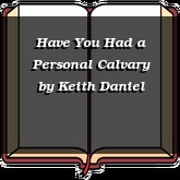 Have You Had a Personal Calvary