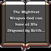 The Mightiest Weapon God can have at His Disposal