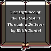 The influnce of the Holy Spirit Through a Believer