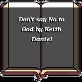Don't say No to God