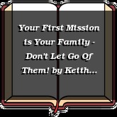Your First Mission is Your Family - Don't Let Go Of Them!