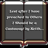 Lest after I have preached to Others I Should be a Castaway!