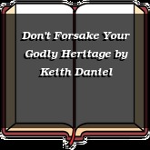 Don't Forsake Your Godly Heritage