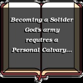 Becoming a Solider God's army requires a Personal Calvary