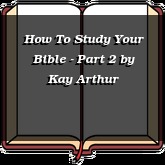 How To Study Your Bible - Part 2