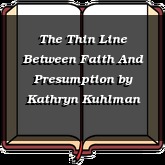 The Thin Line Between Faith And Presumption