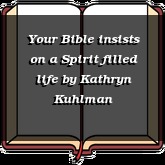 Your Bible insists on a Spirit filled life