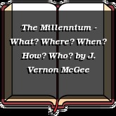 The Millennium - What? Where? When? How? Who?