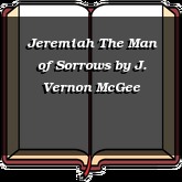 Jeremiah The Man of Sorrows
