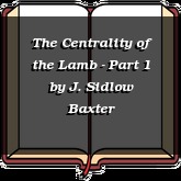 The Centrality of the Lamb - Part 1