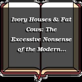 Ivory Houses & Fat Cows: The Excessive Nonsense of the Modern Christian Church