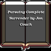 Pursuing Complete Surrender