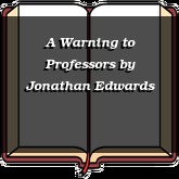 A Warning to Professors
