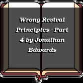 Wrong Revival Principles - Part 4