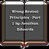 Wrong Revival Principles - Part 1