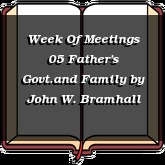 Week Of Meetings 05 Father's Govt.and Family