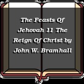 The Feasts Of Jehovah 11 The Reign Of Christ