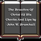 The Beauties Of Christ 02 His Cheeks And Lips