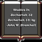 Studies In Zechariah 12 Zechariah 13: