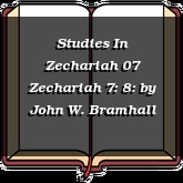 Studies In Zechariah 07 Zechariah 7: 8: