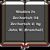 Studies In Zechariah 04 Zechariah 4: