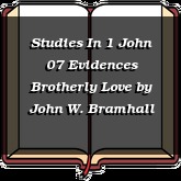 Studies In 1 John 07 Evidences Brotherly Love