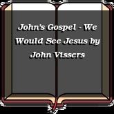John's Gospel - We Would See Jesus