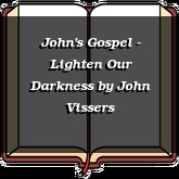John's Gospel - Lighten Our Darkness