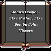 John's Gospel - Like Father, Like Son