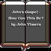 John's Gospel - How Can This Be?