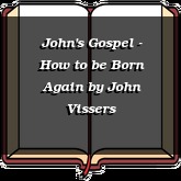 John's Gospel - How to be Born Again