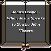 John's Gospel - When Jesus Speaks to You