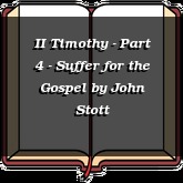 II Timothy - Part 4 - Suffer for the Gospel