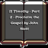 II Timothy - Part 2 - Proclaim the Gospel