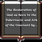 The Restoration of God as Seen in the Tabernacle and Ark of the Covenant