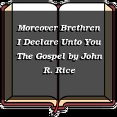 Moreover Brethren I Declare Unto You The Gospel