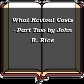 What Revival Costs - Part Two