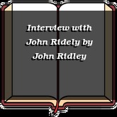 Interview with John Ridely