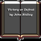 Victory or Defeat