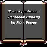 True repentance - Pentecost Sunday