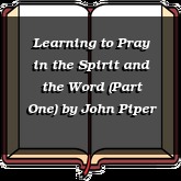 Learning to Pray in the Spirit and the Word (Part One)