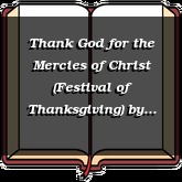Thank God for the Mercies of Christ (Festival of Thanksgiving)