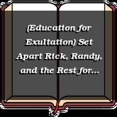 (Education for Exultation) Set Apart Rick, Randy, and the Rest for the Work