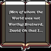 (Men of whom the World was not Worthy) Brainerd, David Oh that I may never loiter in my heavenly jou